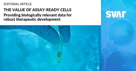 The Value of Assay-Ready Cells in Providing Biologically Relevant Data for Robust Therapeutic Development